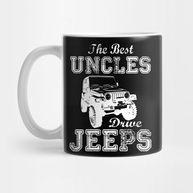 The Best Uncles Drive Jeeps father's day gift Jeep papa jeep father jeep dad jeep men by David Darry